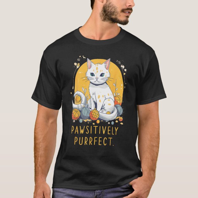Pawsitively Purrfect  perfect sarcastic for Cat T-Shirt (Vorderseite)