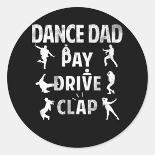 Pay Drive Clap Dancing Daddy Proud Dancer Vater I  Runder Aufkleber