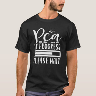 PCA in Arbeit Krankenpflege Schüler Zukunft Nurs T-Shirt