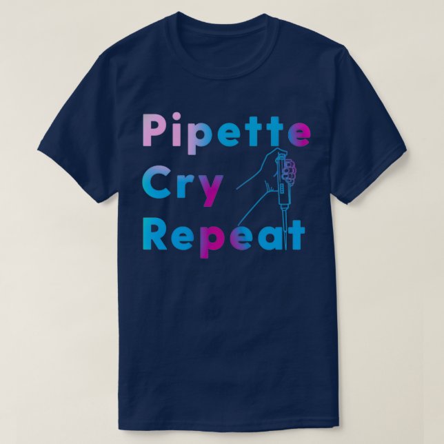 PCR Pipette Cry Repeat  T-Shirt (Design vorne)
