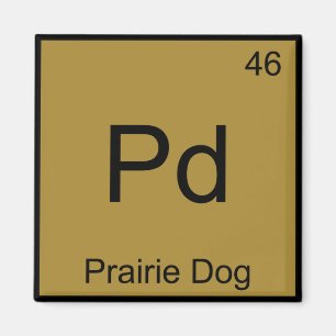 Pd - Prärie Dog Chemistry Element Symbol Funny T Magnet