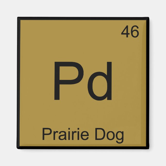 Pd - Prärie Dog Chemistry Element Symbol Funny T Magnet (Vorne)