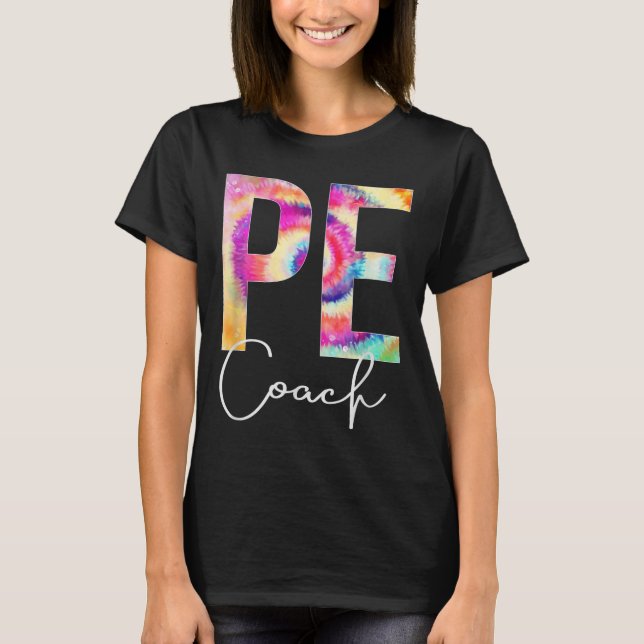 Pe Coach Tie Dye Back To School Women Appreciation T-Shirt (Vorderseite)
