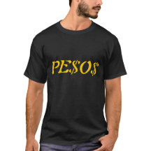 "Pe$o$" T - Shirt