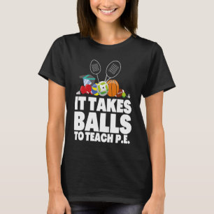 PE Physical Bildung Teacher and P E Educator 3 T-Shirt