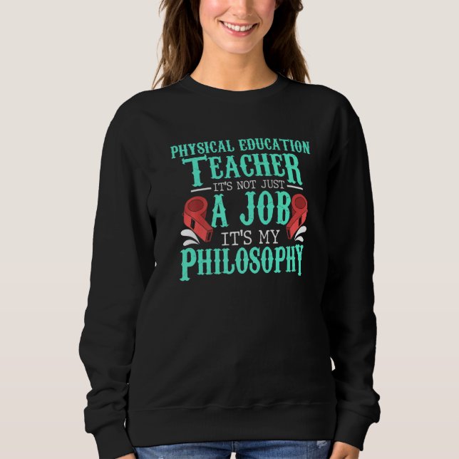 PE Physical Education Teacher Philosophy idea Sweatshirt (Vorderseite)