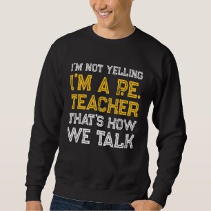 PE Physikalische Bildung Lehrer Rede 1 Sweatshirt