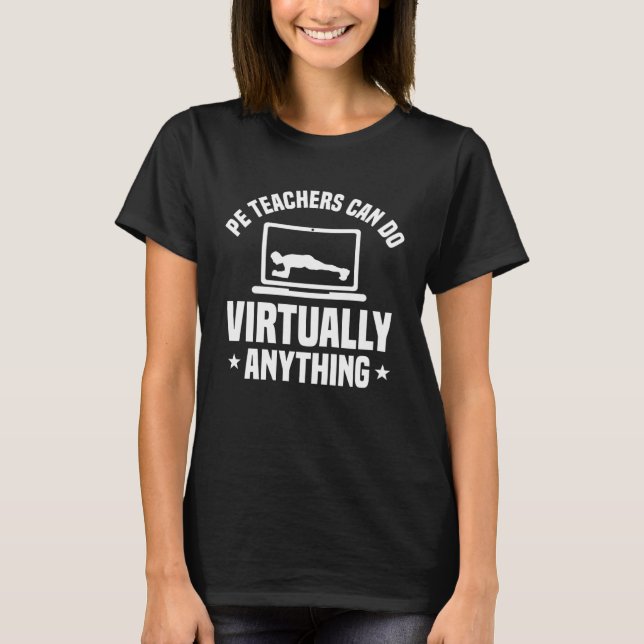 PE Teacher Can Do Virtually Anything Physical Educ T-Shirt (Vorderseite)