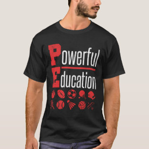 PE Teacher Gym Coach Leistungsstarke Bildung T-Shirt