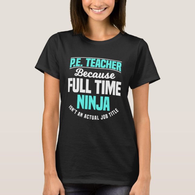 PE Teacher Gym Coach Physical Education Ninja Isn  T-Shirt (Vorderseite)