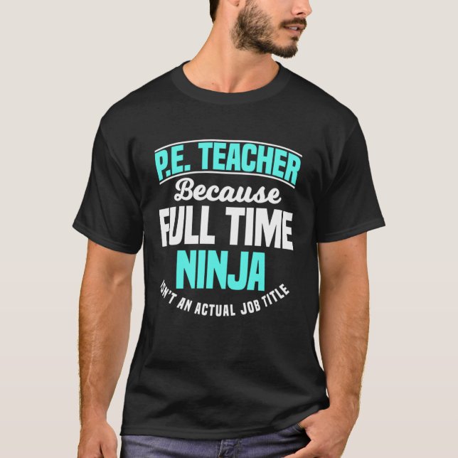 PE Teacher Gym Coach Physical Education Ninja Isn  T-Shirt (Vorderseite)