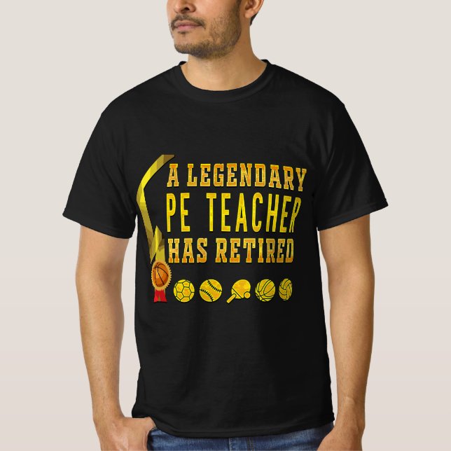 PE Teacher Has Retired, PE Teacher Appreciation Gi T-Shirt (Vorderseite)