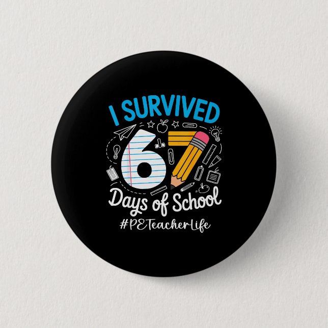 Pe Teacher Survived 67 Days Of School Humor Design Button (Vorderseite)