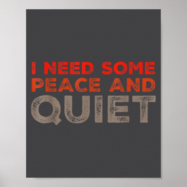 Peace And Quiet Need Some Peace And Quiet Funny Pe Poster (Vorne)