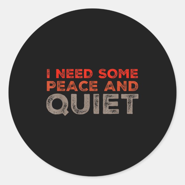 Peace And Quiet Need Some Peace And Quiet Funny Pe Runder Aufkleber (Vorderseite)