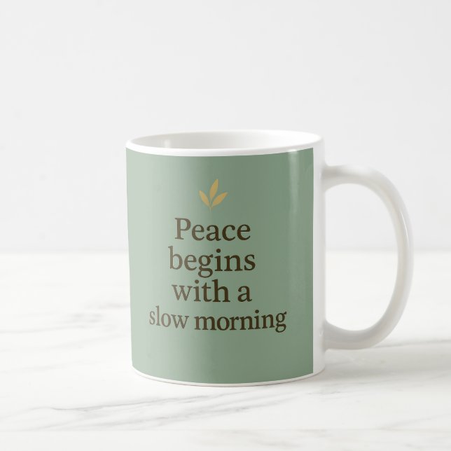 Peace Begins with a Slow Morning – Minimalist Mug Kaffeetasse (Rechts)