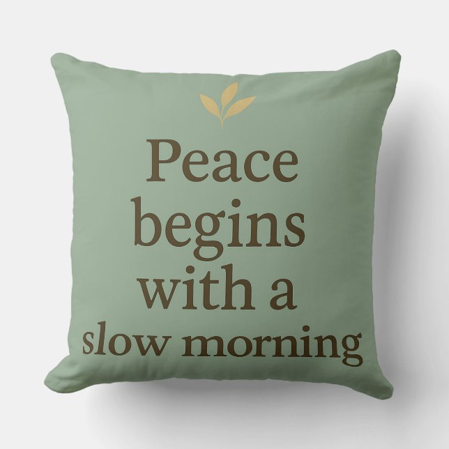 Peace Begins with a Slow Morning - Pillow Kissen (Vorderseite)