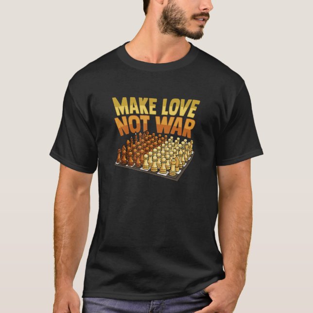 Peace Chess Make Love not War for Chess Match T-Shirt (Vorderseite)