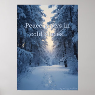 Peace Grows in Cold Places – Winter Calm Art Print Poster