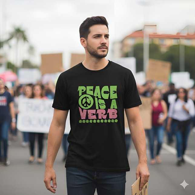 "Peace Is A Verb" Empowering Inspirational Quote T-Shirt (Von Creator hochgeladen)