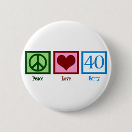 Peace Liebe 40. Geburtstag Niedliches Party Button