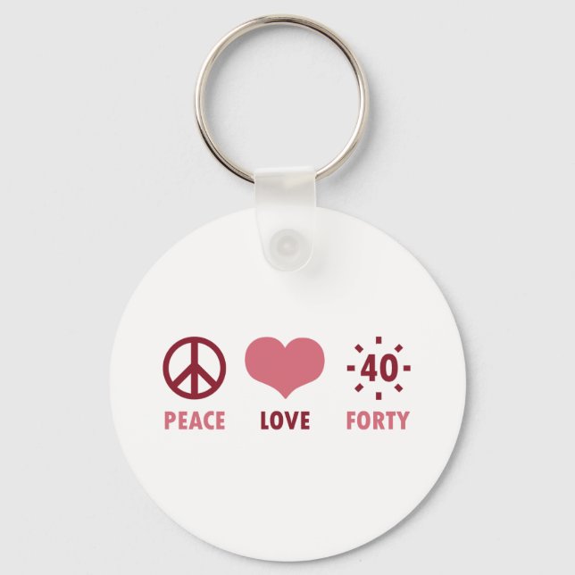 Peace Liebe 40. Geburtstagsgeschenke Schlüsselanhänger (Vorderseite)