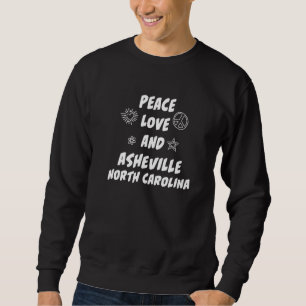 Peace Liebe Asheville North Carolina NC Resident A Sweatshirt