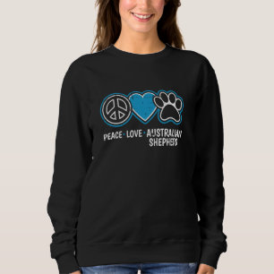 Peace Liebe Australian Shepherd Dog Lover Puppy Ow Sweatshirt