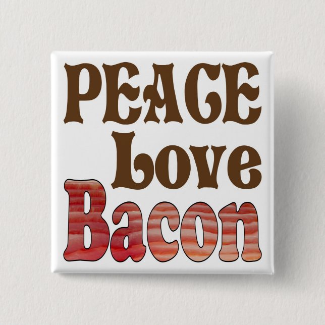 Peace Liebe Bacon Button (Vorderseite)