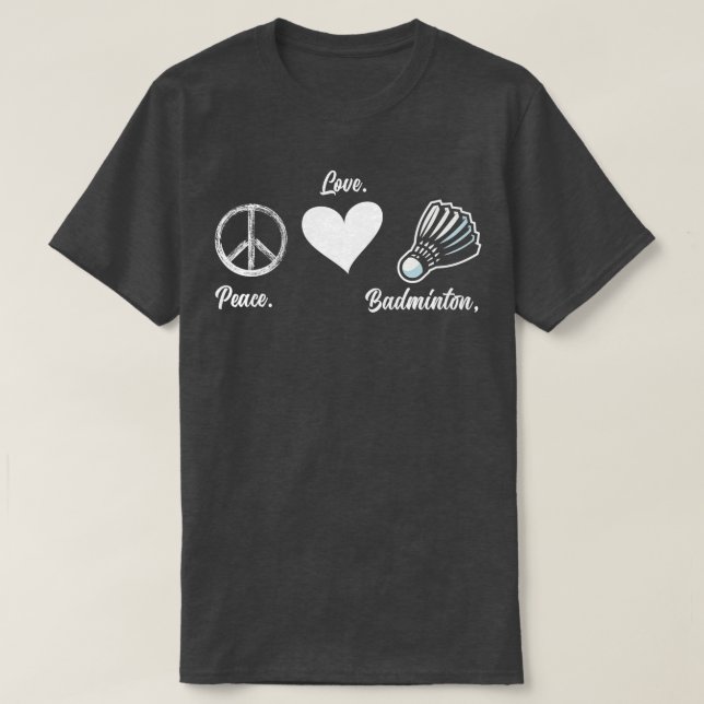 Peace Liebe Badminton Player Badminton T-Shirt (Design vorne)
