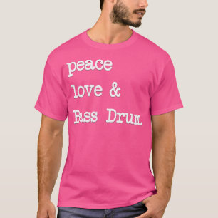 Peace Liebe Bass Drum Kick Drums Drummer T-Shirt