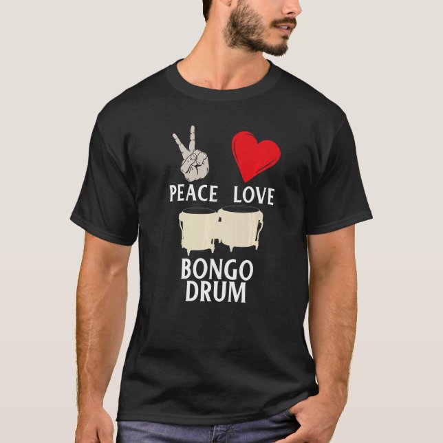 Peace Liebe Bongo Drum Music Instrument Schlagzeug T-Shirt (Vorderseite)