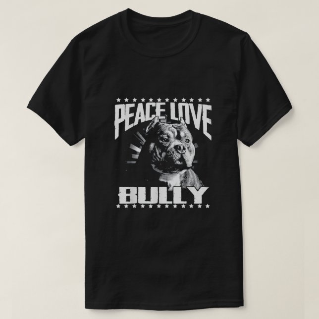 Peace Liebe Bully American T-Shirt (Design vorne)