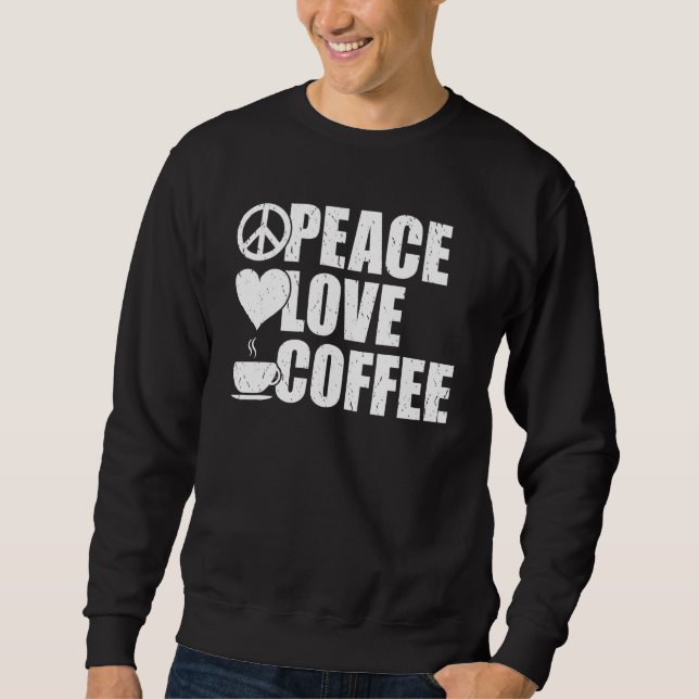 Peace Liebe Coffee Sweatshirt (Vorderseite)