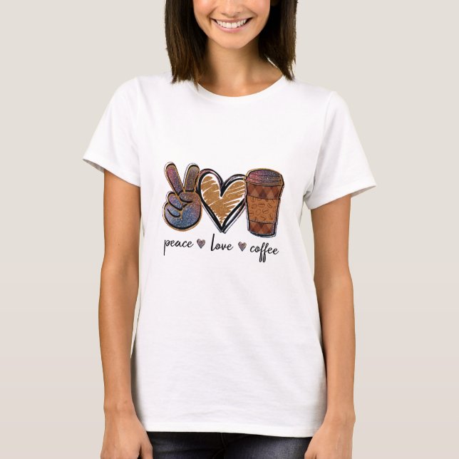 Peace Liebe Coffee T-Shirt (Vorderseite)