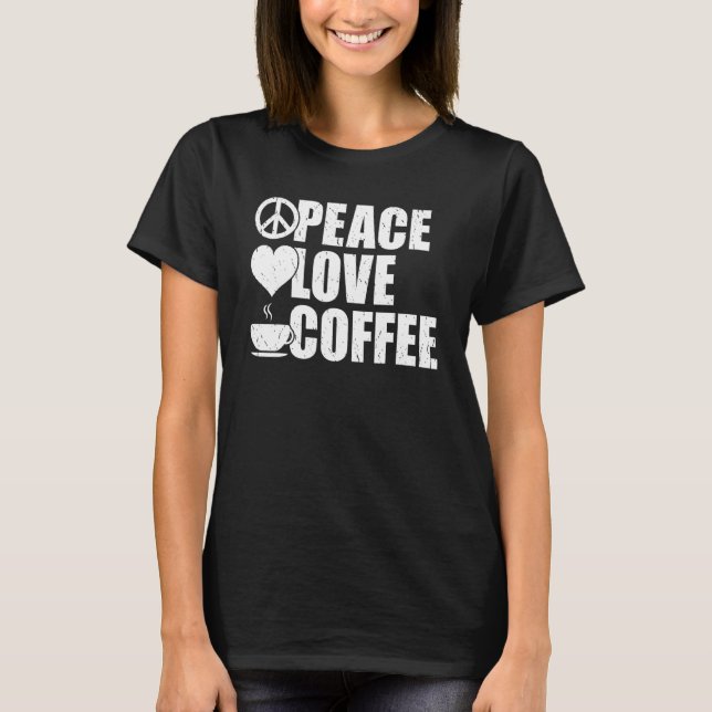 Peace Liebe Coffee T-Shirt (Vorderseite)