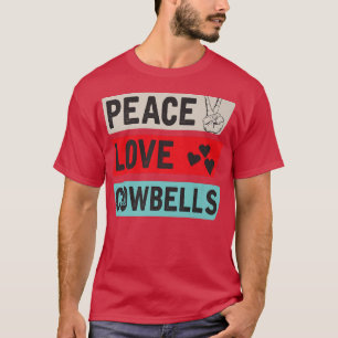 Peace Liebe Cowbells Country Music Cowbells Music T-Shirt