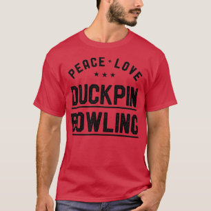 Peace Liebe Duckpin Bowling Vintag Duckpin Bowler T-Shirt