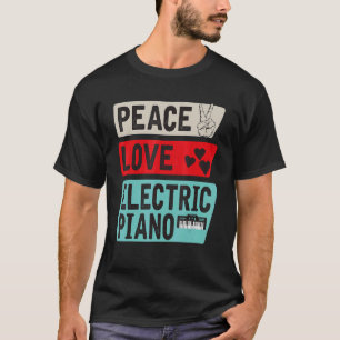 Peace Liebe Electric Piano Instrument Electric Pia T-Shirt