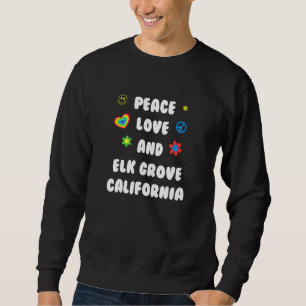 Peace Liebe Elk Grove California Patriotic Ca Patr Sweatshirt