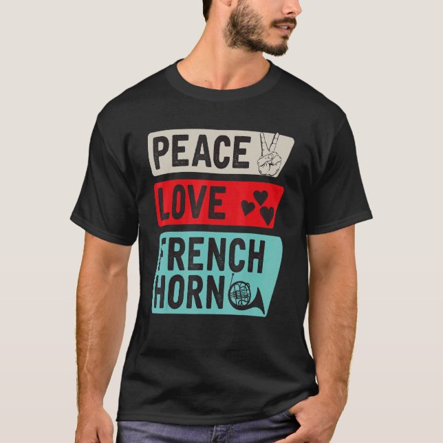 Peace Liebe Französischer Horn Spieler T-Shirt (Vorderseite)