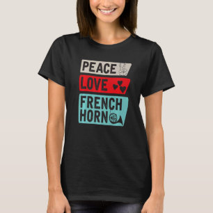 Peace Liebe Französischer Horn Spieler T-Shirt