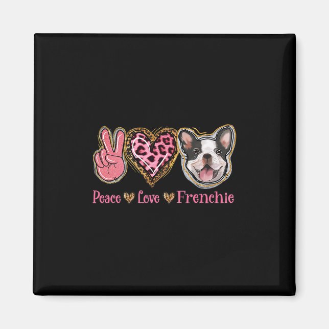 Peace Liebe Frenchie Fun Hund Mama Mütter Tag Magnet (Vorne)