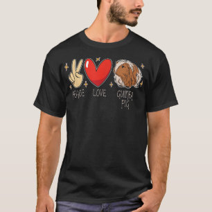 Peace Liebe Guinea Schweine Rodent Cavies Cavy Pet T-Shirt