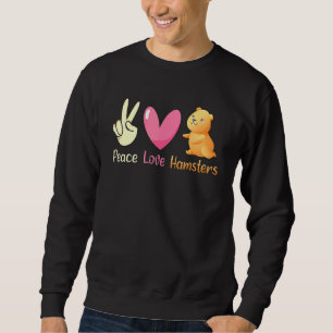 Peace Liebe Hamsters Niedlich Hamster Sweatshirt