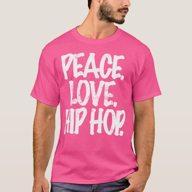 Peace Liebe Hip Hop Dancing T-Shirt (Vorderseite)