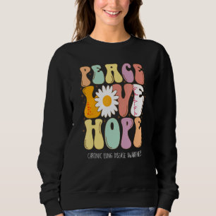Peace Liebe Hope Chronic Lung Disease CLD Awarenes Sweatshirt