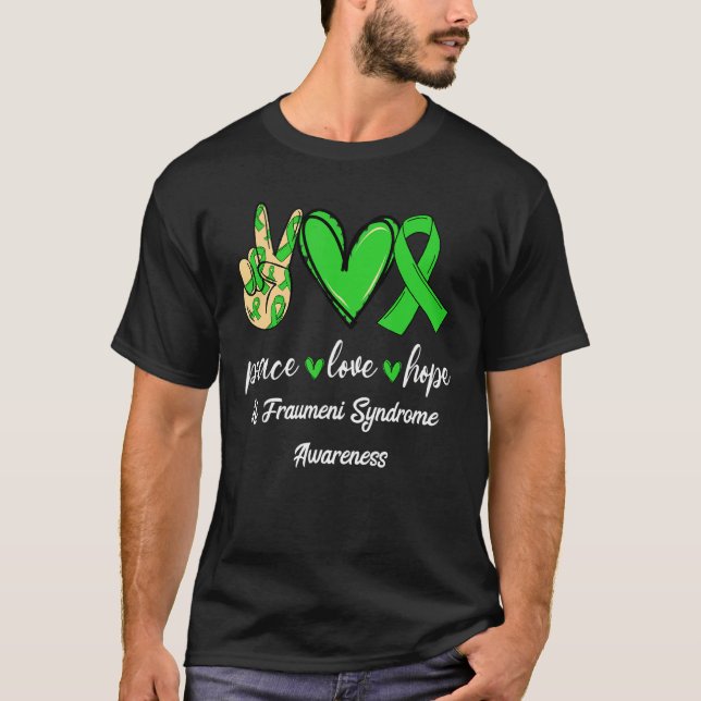 Peace Liebe Hope Li Fraumeni Syndrom Green Awarene T-Shirt (Vorderseite)