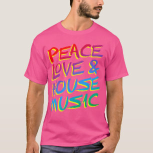 Peace Liebe House Music Edm T-Shirt