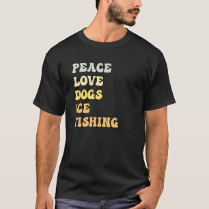 Peace Liebe Hunde Eisfischen Retro T-Shirt